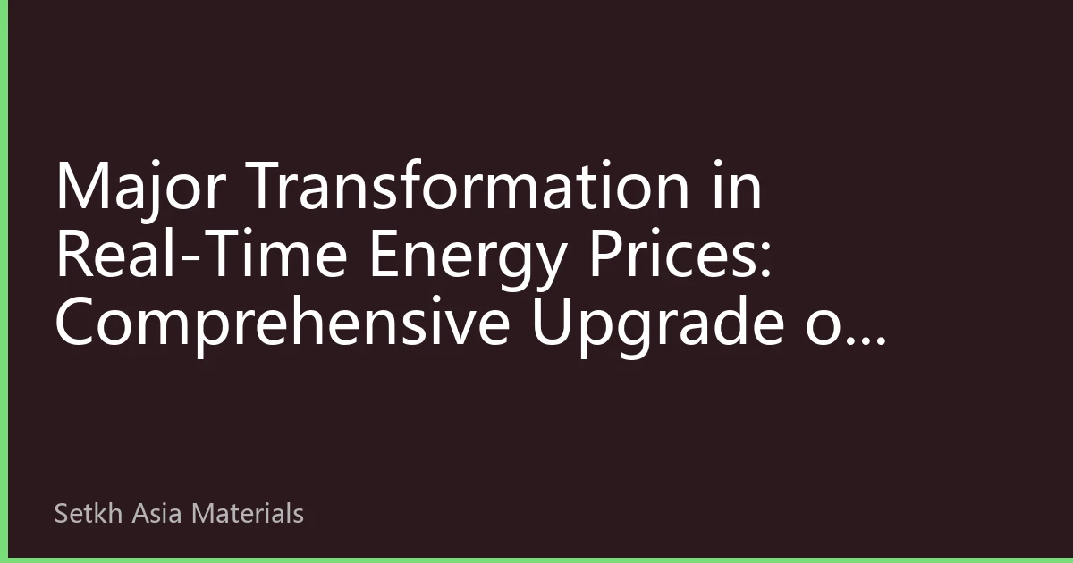 Major Transformation in Real-Time Energy Prices: Comprehensive Upgrade of Asian Energy Price Monitoring System in 2026