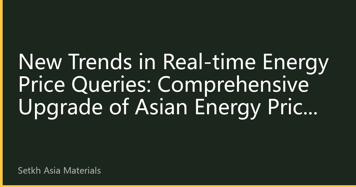 New Trends in Real-time Energy Price Queries: Comprehensive Upgrade of Asian Energy Price Monitoring System in 2026